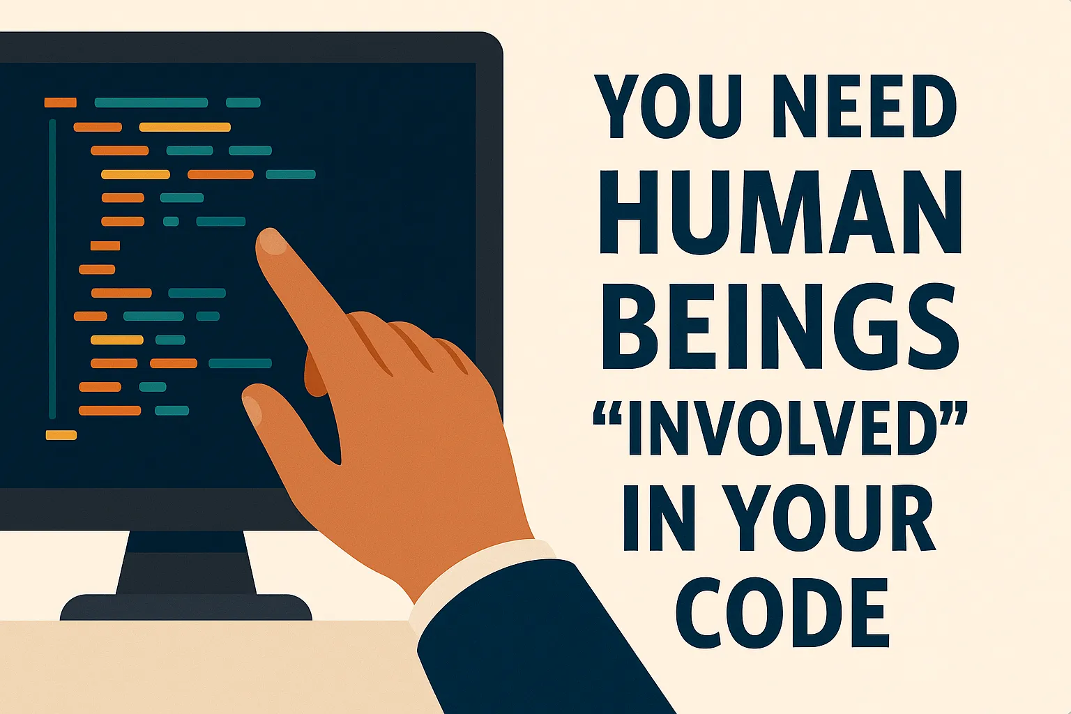 You Need Human Beings Involved in Your Code